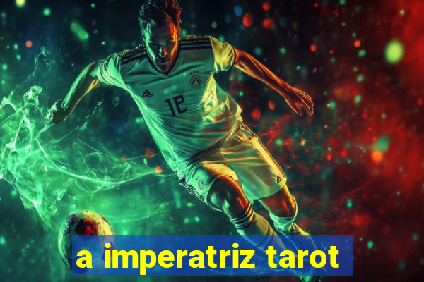 a imperatriz tarot